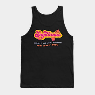 Sagittarius Can't Adult Today Zodiac Birtrhday Tank Top